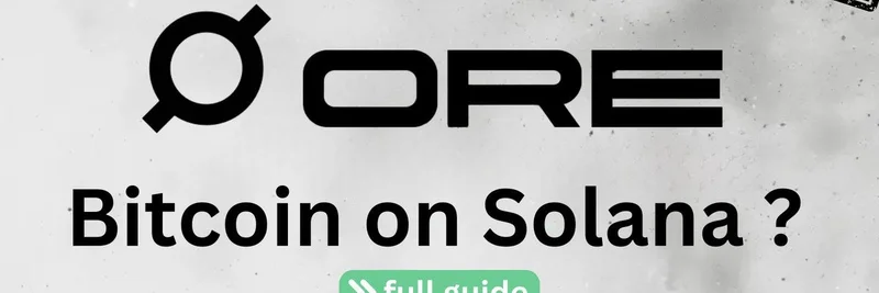 比特币跑在 Solana 上？解析 ORE 代币 6,000% 暴涨、挖矿指南与代币经济学